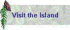 Visit the Island